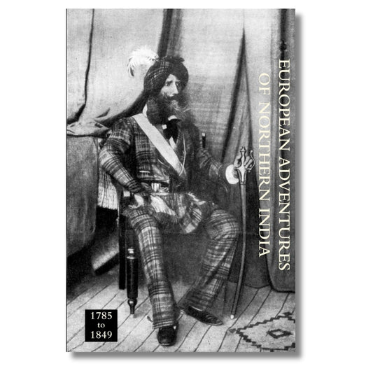 European Adventures of Northern India 1785 to 1849 by C. Grey