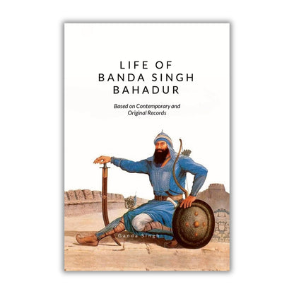Life of Banda Singh Bahadur Based on Contemporary and Original Records by Ganda Singh (PRE-ORDER)