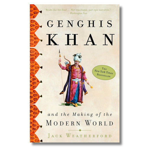 Genghis Khan and the Making of the Modern World by Jack Weatherford