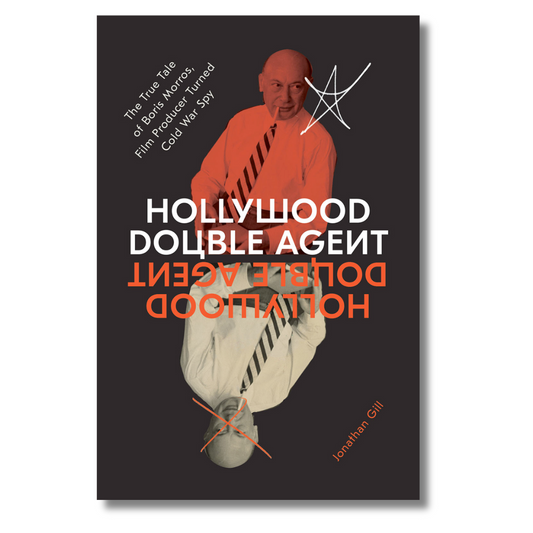 Hollywood Double Agent by Jonathan Gill