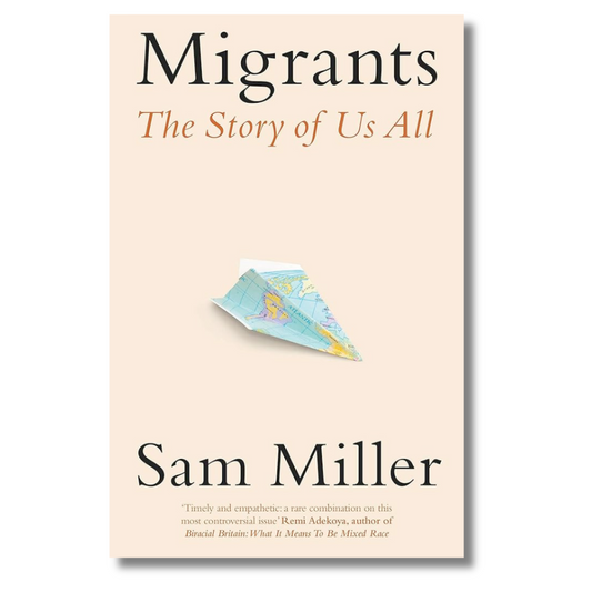 Migrants: The Story of Us All by Sam Miller