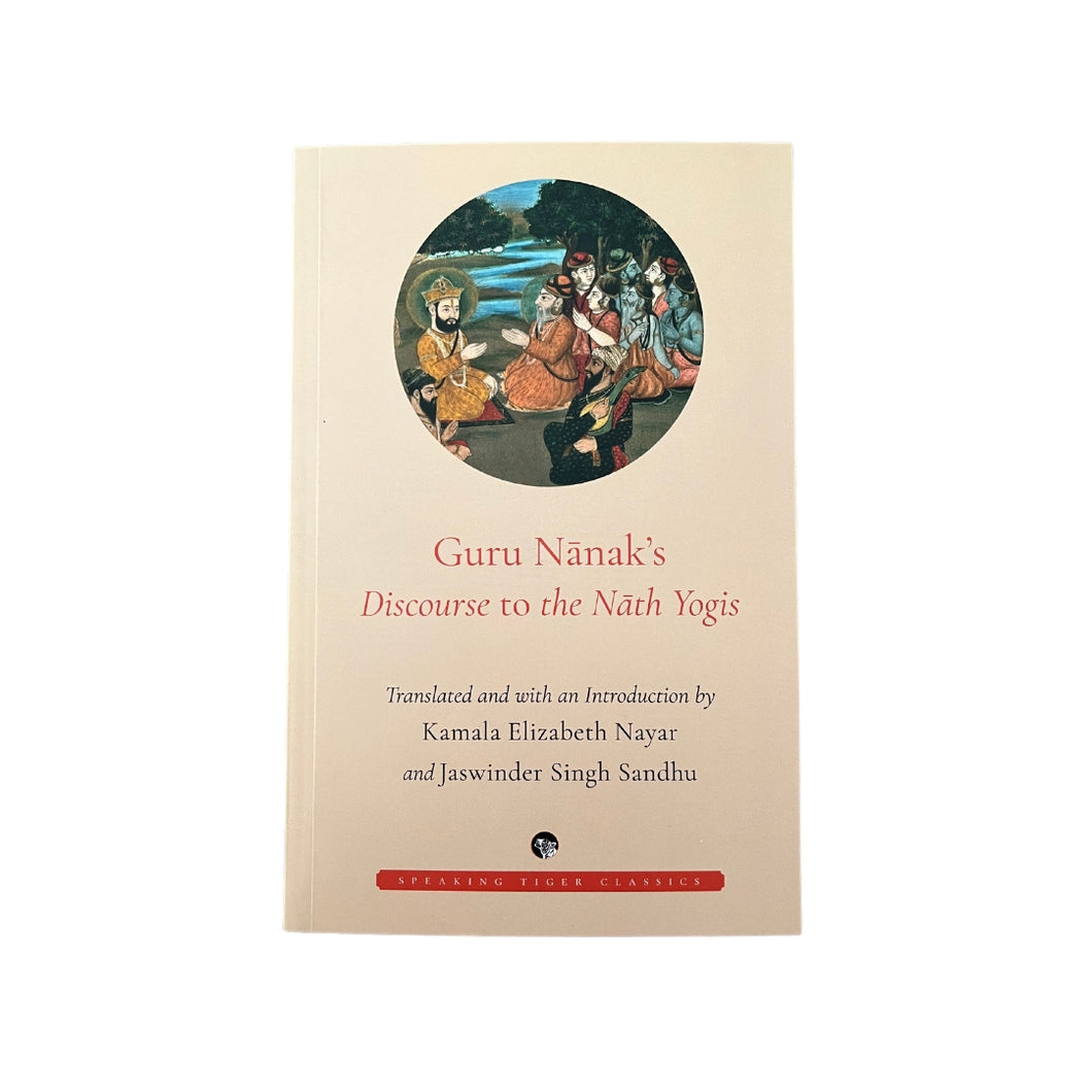 Guru Nanak's Discourse to the Nath Yogis by Kamala Elizabeth Nayar (Paperback)