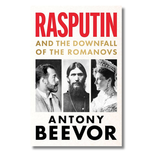 Rasputin and the Downfall of the Romanovs by Antony Beevor