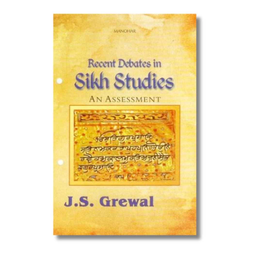 Recent Debates in Sikh Studies: An Assessment by J.S. Grewal