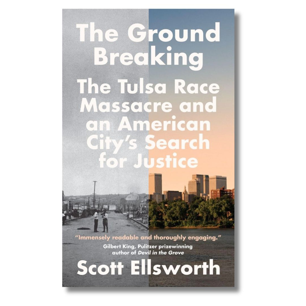 Ground Breaking: The Tulsa Race Massacre and an American City's Search for Justice by Ellsworth, Scott (Hardback)