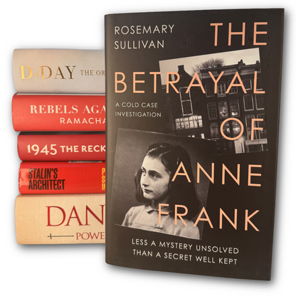 The Betrayal of Anne Frank: A Cold Case Investigation by Rosemary Sullivan