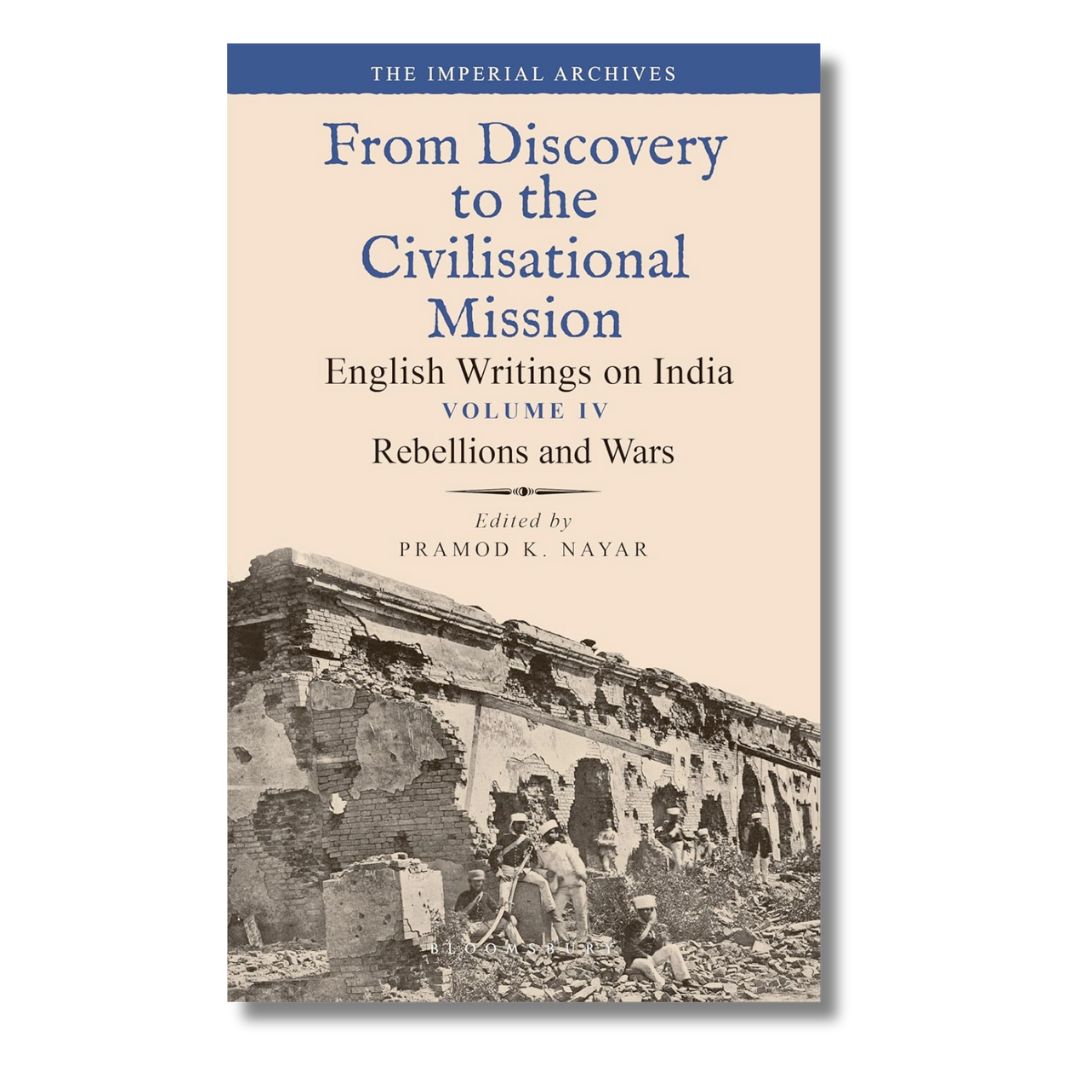 From Discovery To The Civilisational Mission: English Writings on India Volume IV by ed. Pramod K.Nayar