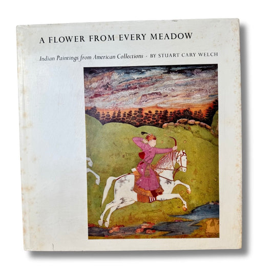 A Flower From Every Meadow: Indian paintings from American Collections by Stuart Cary Welch (1973) - ramblingsofasikh
