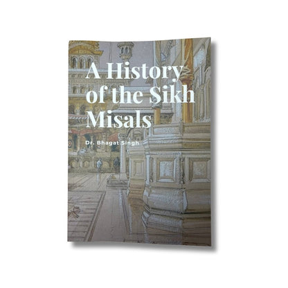 A History of the Sikh Misals by Dr. Bhagat Singh - ramblingsofasikh