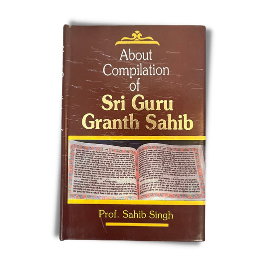 About Compilation of Sri Guru Granth Sahib By Prof. Sahib Singh - ramblingsofasikh