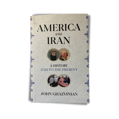 America and Iran: A History, 1720 to the Present by John Ghazvinian - ramblingsofasikh