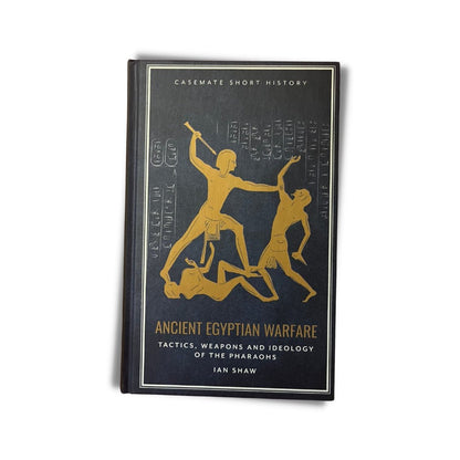 Ancient Egyptian Warfare: Tactics, Weapons and Ideology of the Pharaohs by Ian Shaw - ramblingsofasikh