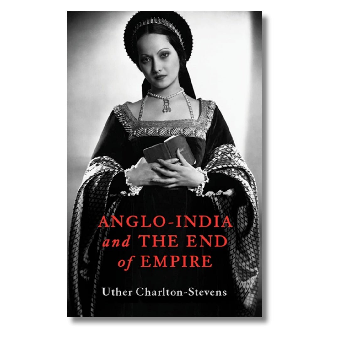 Anglo - India & The End of Empire by Uther Charlton - Stevens - ramblingsofasikh