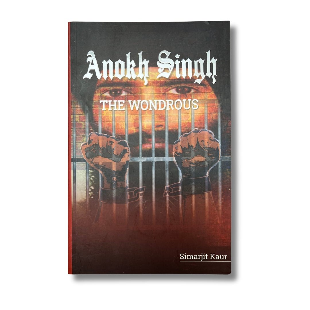 Anokh Singh The Wondrous by Simarjit Kaur - ramblingsofasikh