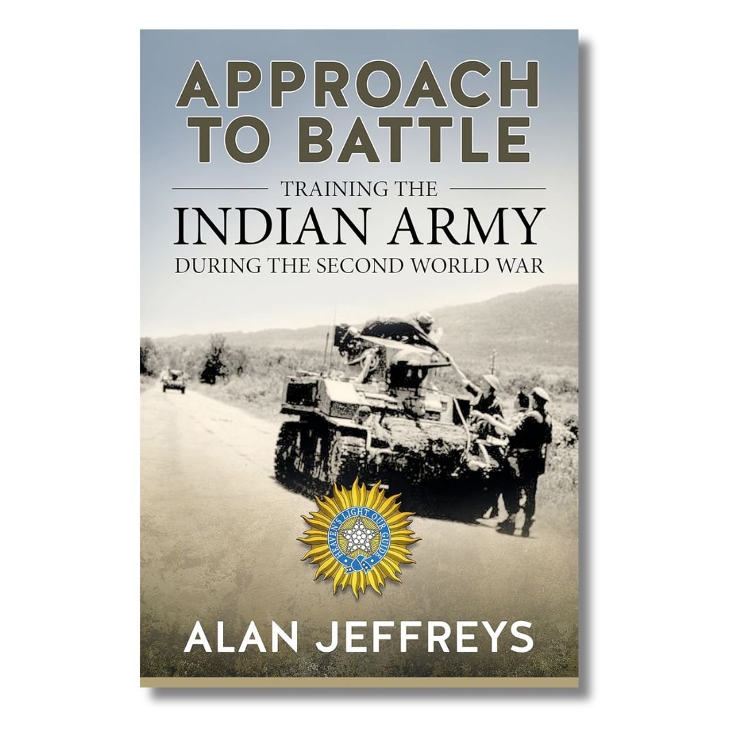 Approach to Battle: Training the Indian Army During the Second World War by Alan Jeffreys - ramblingsofasikh