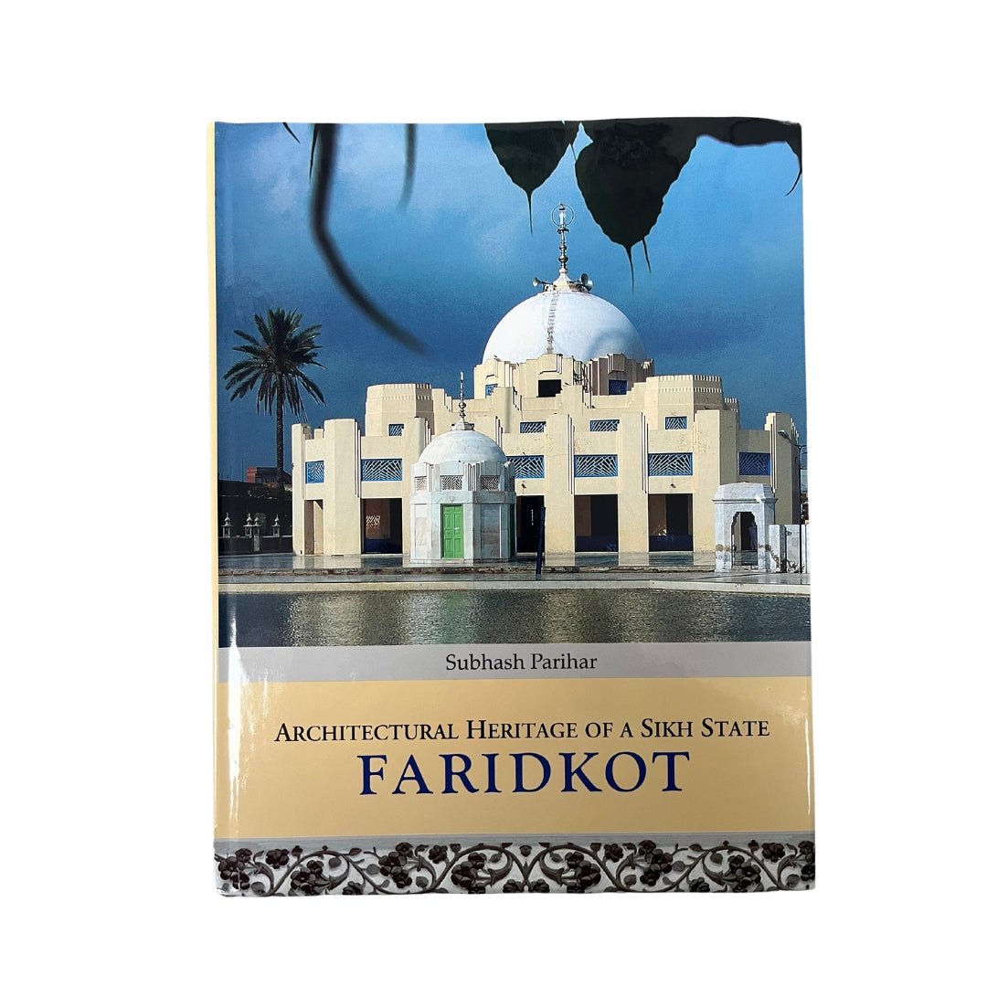 Architectural Heritage of a Sikh State Faridkot by Subhash Parihar - ramblingsofasikh