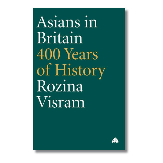 Asians in Britain: 400 Years of History by Rozina Visram - ramblingsofasikh