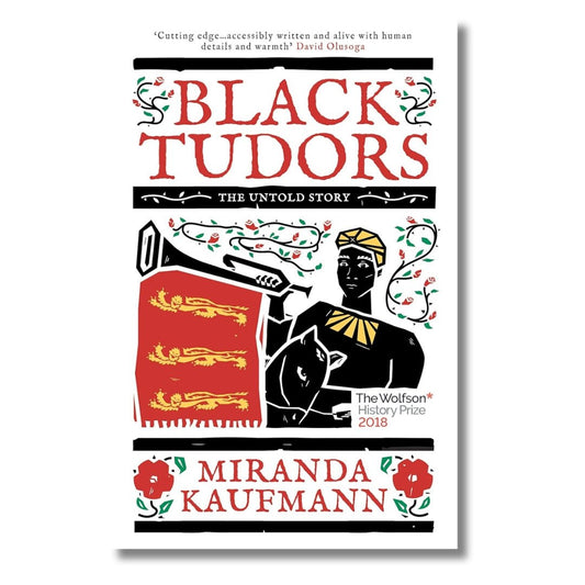 Black Tudors: The Untold Story by Miranda Kaufmann - ramblingsofasikh