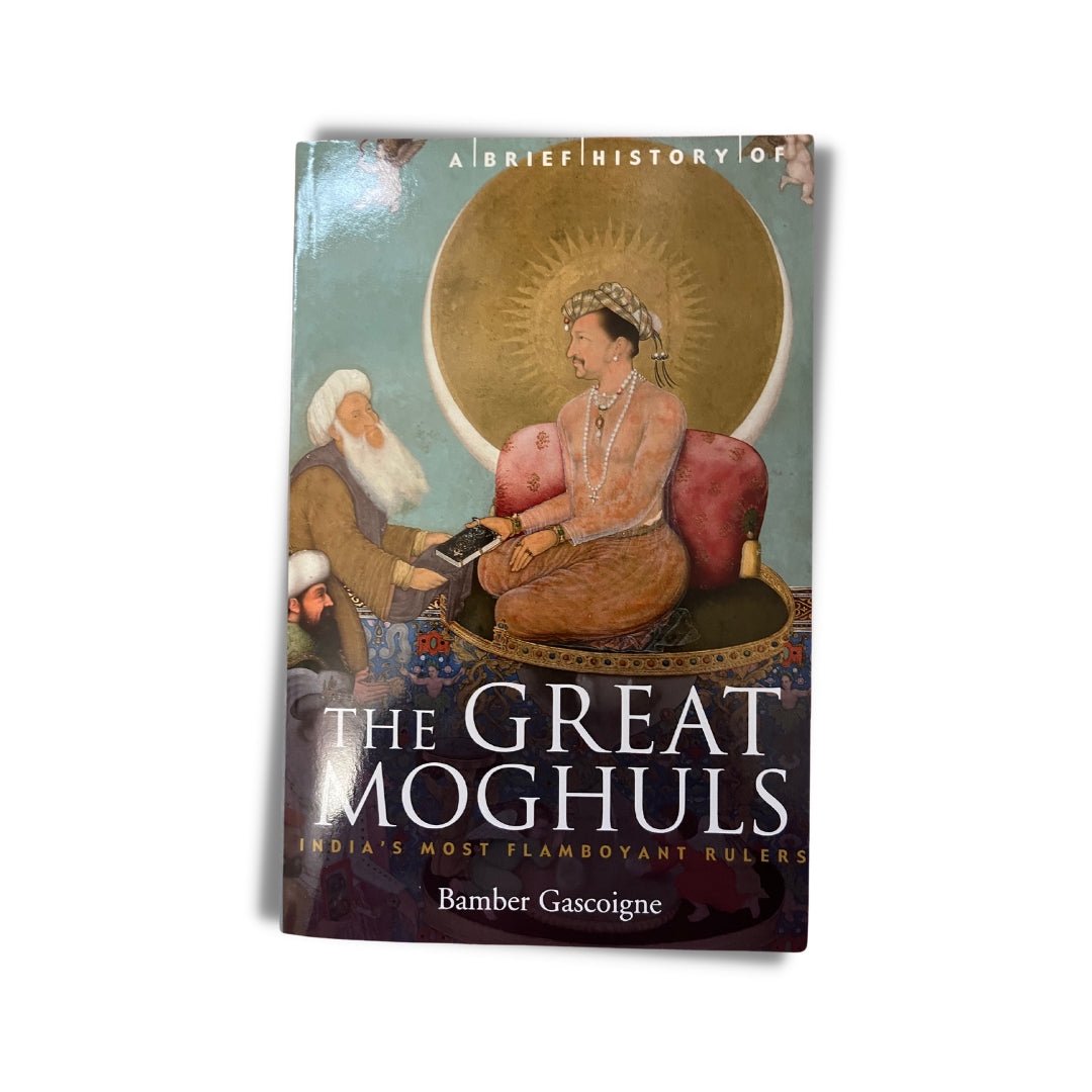 Brief History of the Great Moghuls by Bamber Gascoigne - ramblingsofasikh