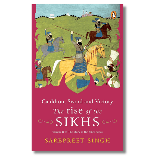 Cauldron, Sword & Victory by Sarbpreet Singh - ramblingsofasikh