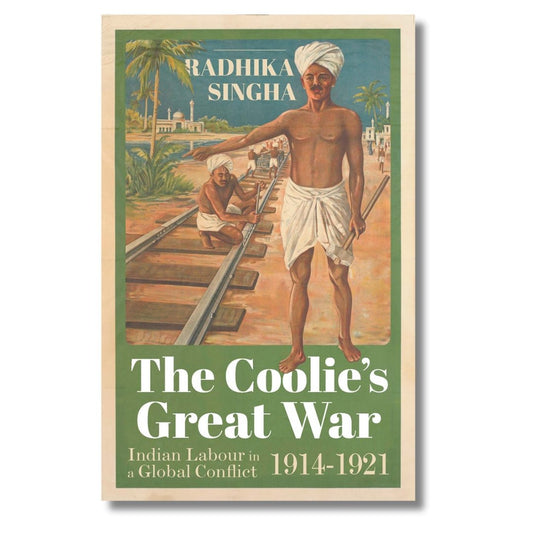 Coolie's Great War by Radhika Singh - ramblingsofasikh