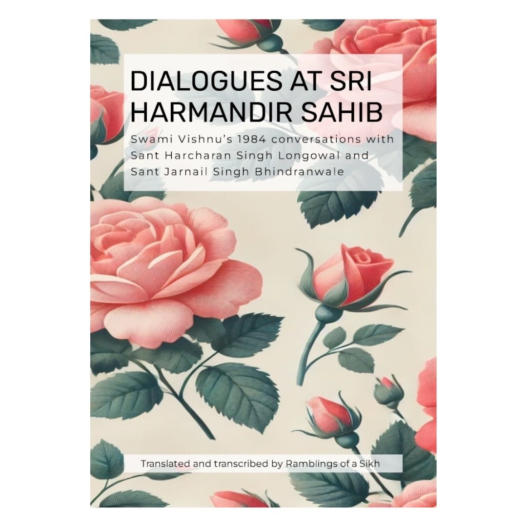 Dialogues at Sri Harmandir Sahib: Swami Vishnu’s 1984 conversations with Sant Harcharan Singh Longowal and Sant Jarnail Singh Ji Bhindranwale - ramblingsofasikh
