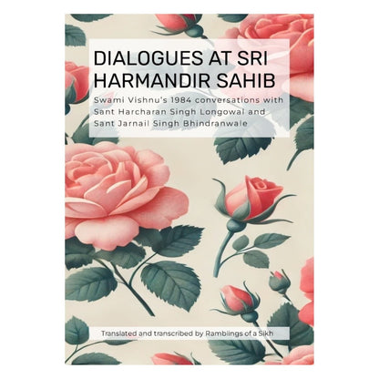 Dialogues at Sri Harmandir Sahib: Swami Vishnu’s 1984 conversations with Sant Harcharan Singh Longowal and Sant Jarnail Singh Ji Bhindranwale - ramblingsofasikh