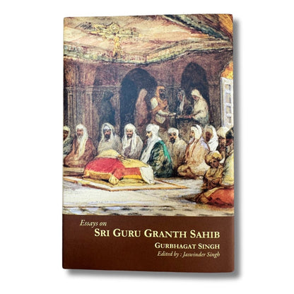 Essays on Sri Guru Granth Sahib Ji by Gurbhagat Singh - ramblingsofasikh