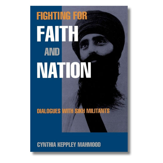 Fighting for Faith and Nation: Dialogues with Sikh Militants by Cynthia Mahmood - ramblingsofasikh