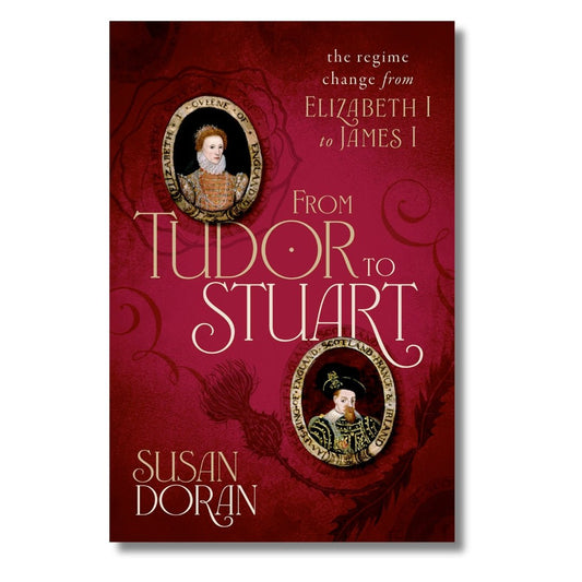 From Tudor to Stuart: The Regime Change from Elizabeth I to James I by Susan Doran - ramblingsofasikh