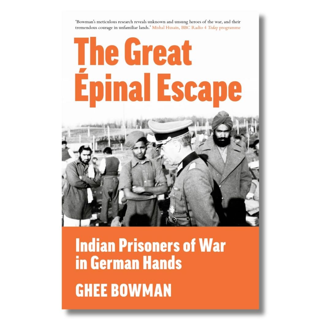 Great Épinal Escape: Indian Prisoners of War in German Hands by Ghee Bowman - ramblingsofasikh