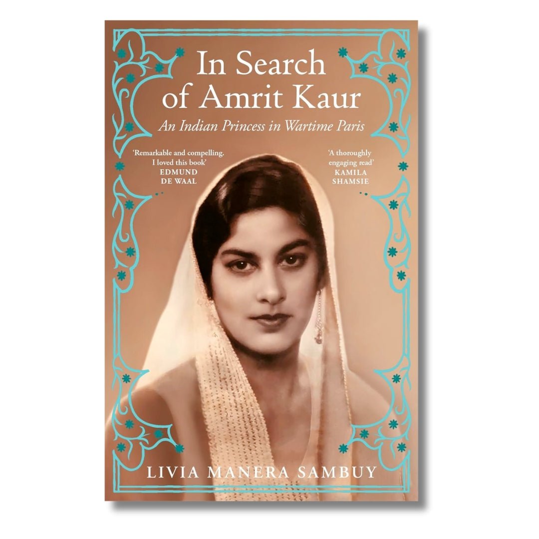 In Search of Amrit Kaur: An Indian Princess in Wartime Paris by Livia Manera Sambuy - ramblingsofasikh