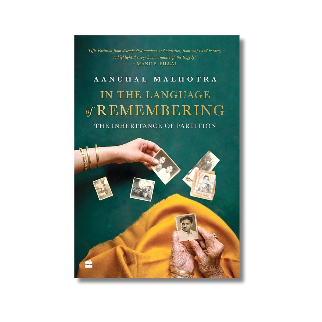 In The Language of Remembering: The Inheritance of Partition by Aanchal Malhotra - ramblingsofasikh