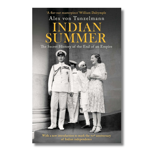 Indian Summer: The Secret History of the End of an Empire by Alex Von Tunzelmann