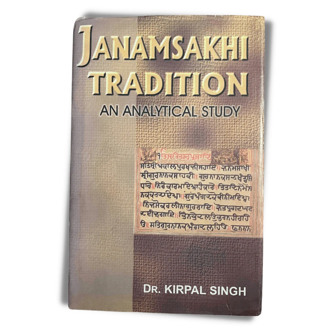 Janamsakhi Tradition: An Analytical Study by Dr. Kirpal Singh (Hardback)
