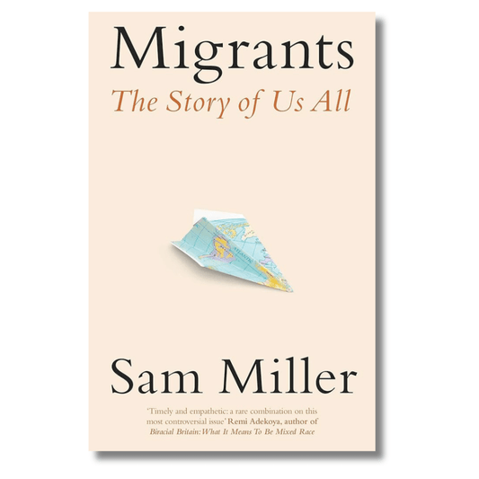 Migrants: The Story of Us All by Sam Miller - ramblingsofasikh