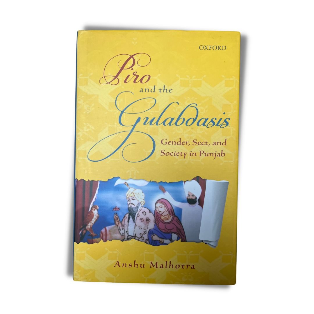 Piro and the Gulabdasis: Gender, Sect and Society in Punjab by Anshu Malhotra - ramblingsofasikh