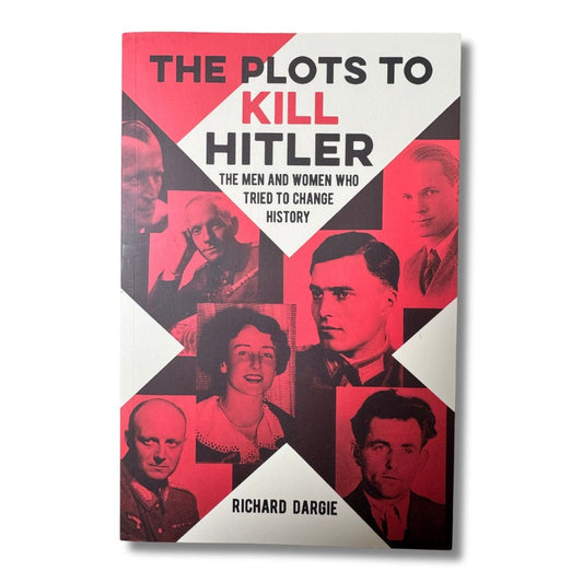 Plots to Kill Hitler by Richard Dargie - ramblingsofasikh