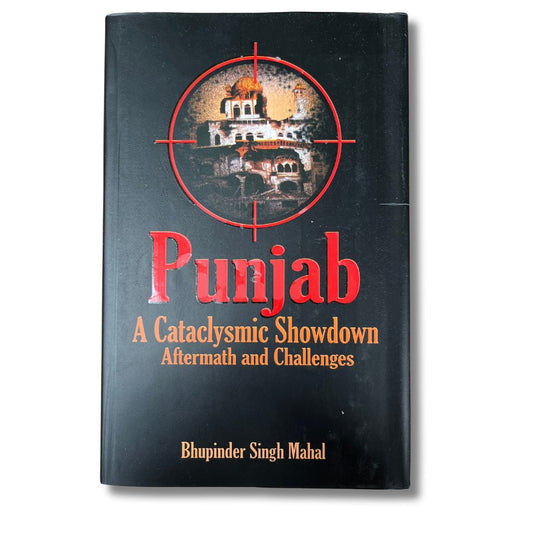 Punjab A Cataclysmic Showdown Aftermath and Challenges by Bhupinder Singh Mahal - ramblingsofasikh