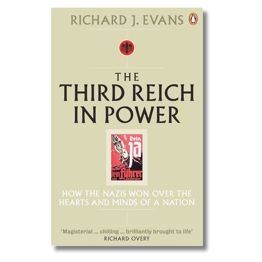 The Third Reich in Power, 1933 - 1939: How the Nazis Won Over the Hearts and Minds of a Nation by Richard J. Evans