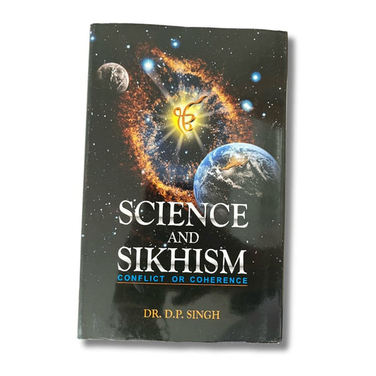 Science and Sikhism: Conflict or Coherence by Dr. D. P. Singh - ramblingsofasikh