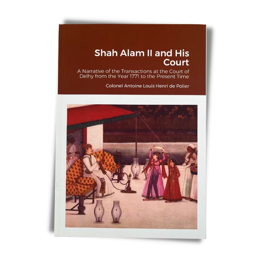 Shah Alam II and His Court by Colonel Antoine Louis Henri de Polier - ramblingsofasikh