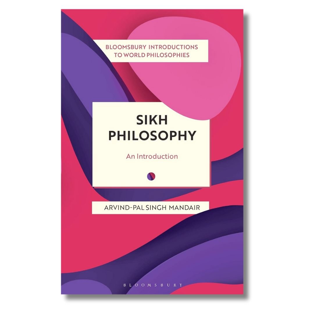 Sikh Philosophy: Exploring Gurmat Concepts in a Decolonizing World (Bloomsbury Introductions to World Philosophies, Paperback) by Arvind - Pal Singh Mandair - ramblingsofasikh