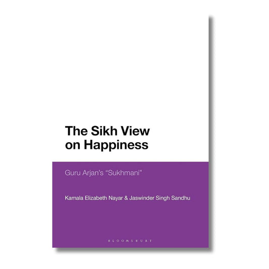 Sikh View On Happiness: Guru Arjan's Sukhmani by Nayar & Sandhu - ramblingsofasikh