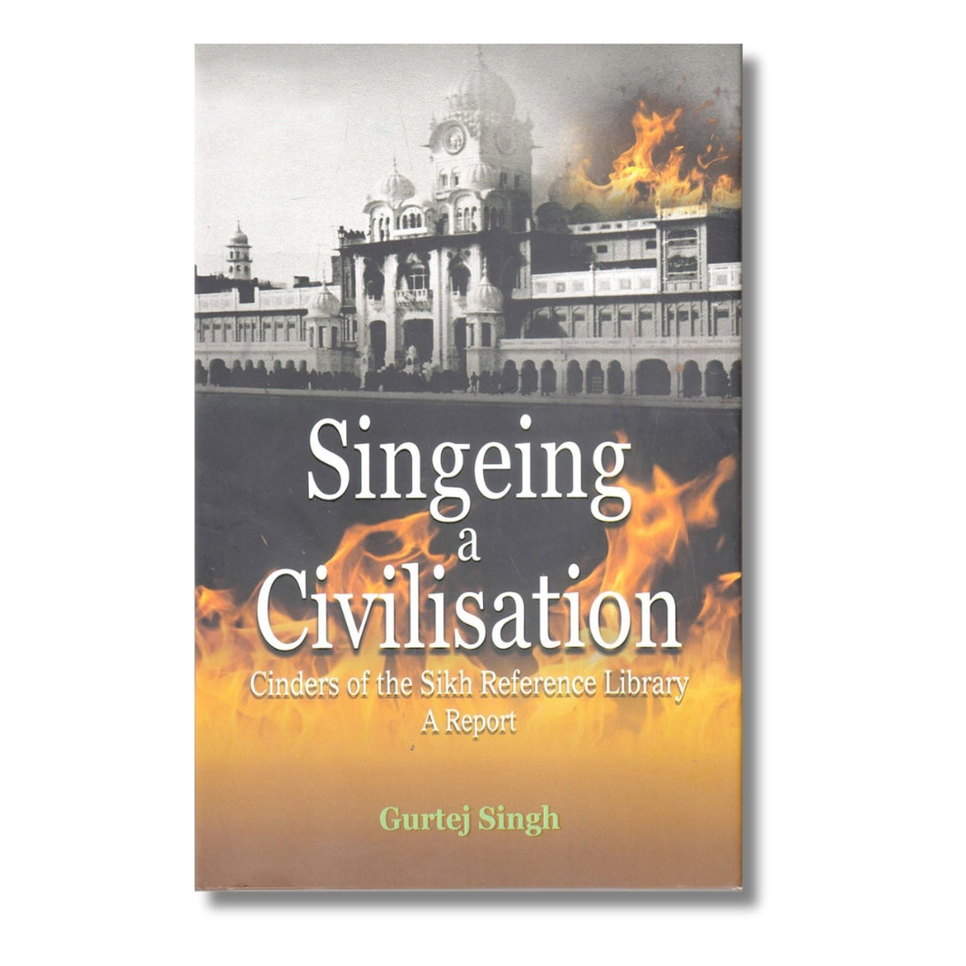 Singeing A Civilisation by Gurtej Singh