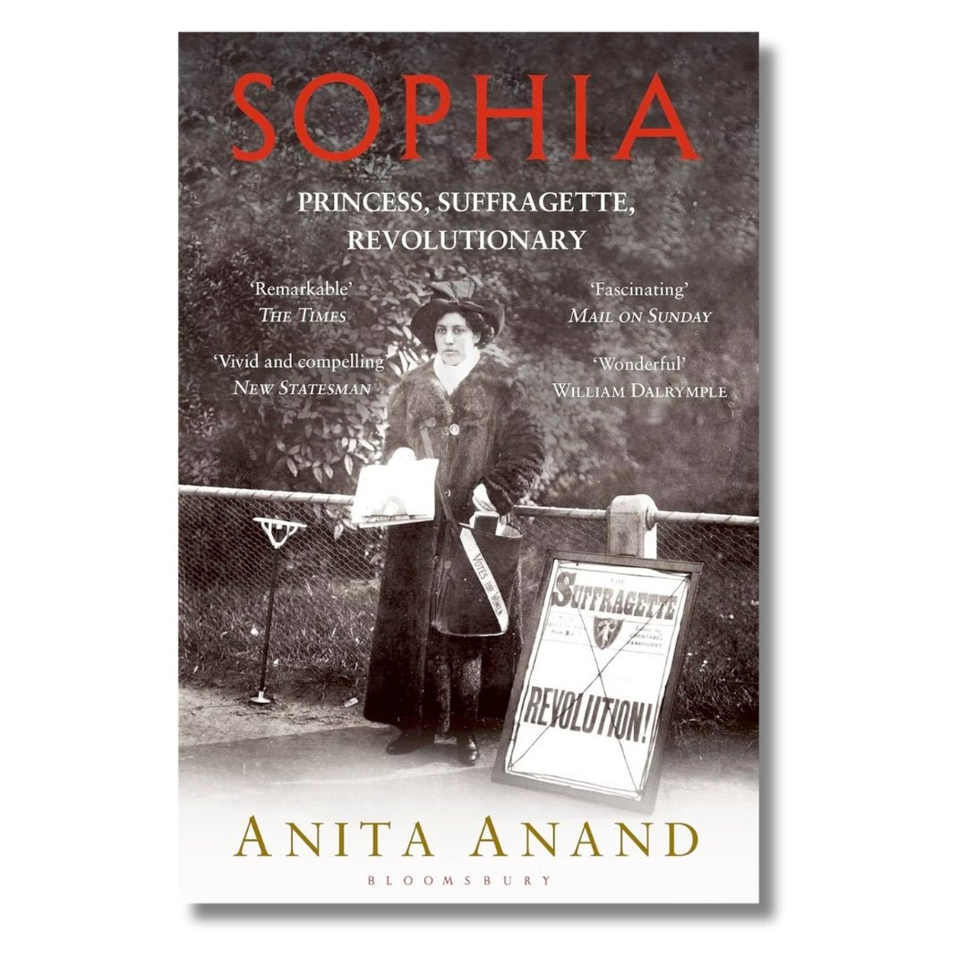 Sophia Princess, Suffragette, Revolutionary by Anita Anand - ramblingsofasikh