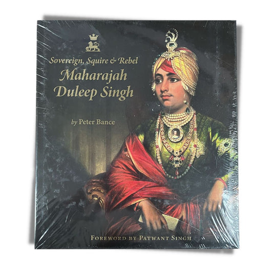 Sovereign, Squire & Rebel Maharajah Duleep Singh by Peter Bance - ramblingsofasikh