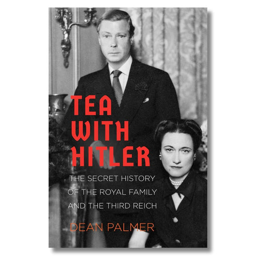 Tea With Hitler: The Secret History of the Royal Family & the Third Reich - ramblingsofasikh