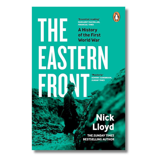 The Eastern Front: A History of the First World War by Nick Lloyd - ramblingsofasikh