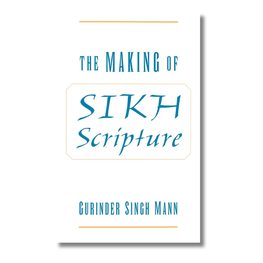 The Making of Sikh Scripture by Gurinder Singh Mann - ramblingsofasikh